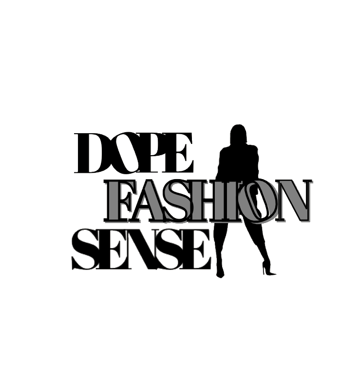Dope Fashion Sense. Fashion news, fashion trends, and fashion tips
